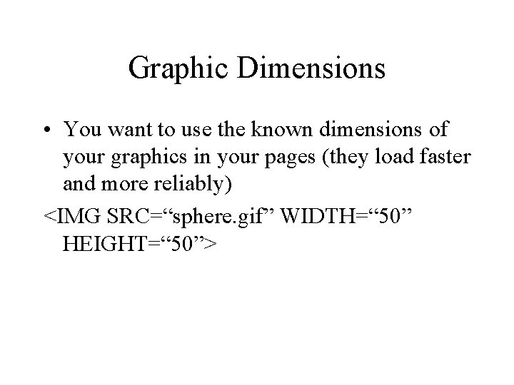 Graphic Dimensions • You want to use the known dimensions of your graphics in