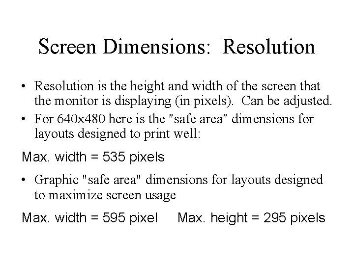 Screen Dimensions: Resolution • Resolution is the height and width of the screen that