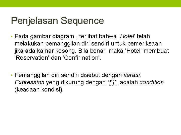 Penjelasan Sequence • Pada gambar diagram , terlihat bahwa ‘Hotel’ telah melakukan pemanggilan diri