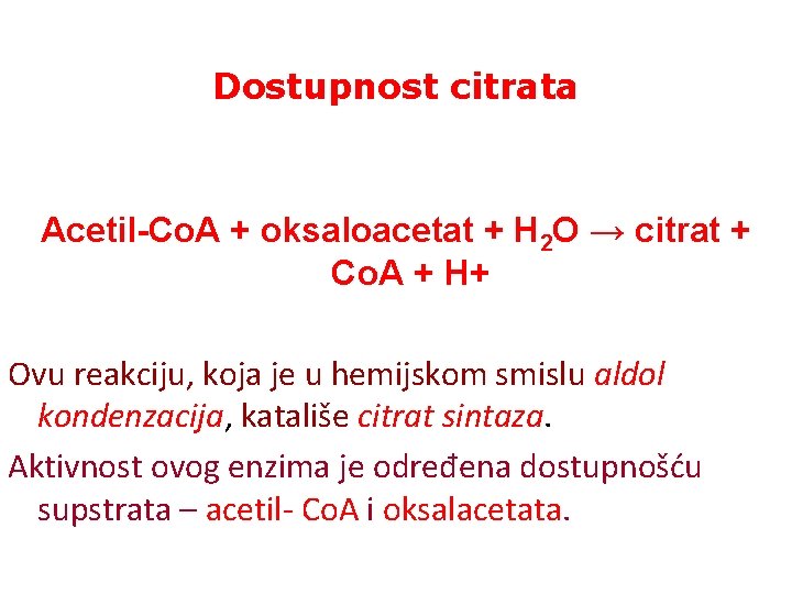 Dostupnost citrata Acetil-Co. A + oksaloacetat + H 2 O → citrat + Co.