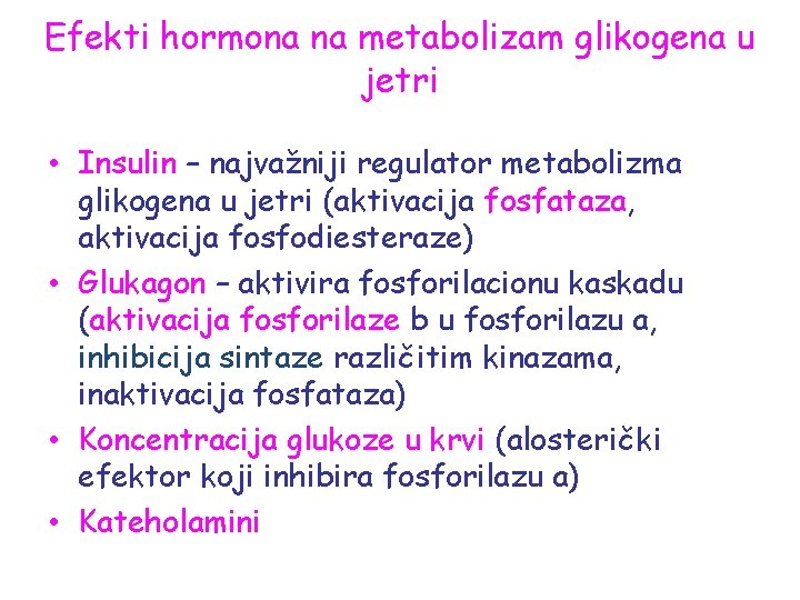 Efekti hormona na metabolizam glikogena u jetri • Insulin – najvažniji regulator metabolizma glikogena