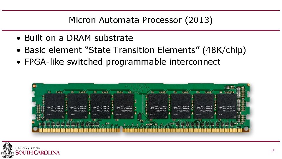 Micron Automata Processor (2013) • Built on a DRAM substrate • Basic element “State