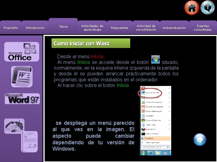 Propósito Introducción Tema Actividades de aprendizaje Respuestas Actividad de consolidación Autoevaluación Como iniciar con