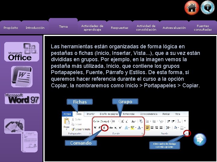 Propósito Introducción Tema Actividades de aprendizaje Respuestas Actividad de consolidación Autoevaluación Fuentes consultadas Las