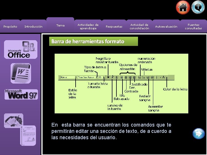 Propósito Introducción Tema Actividades de aprendizaje Respuestas Actividad de consolidación Autoevaluación Barra de herramientas