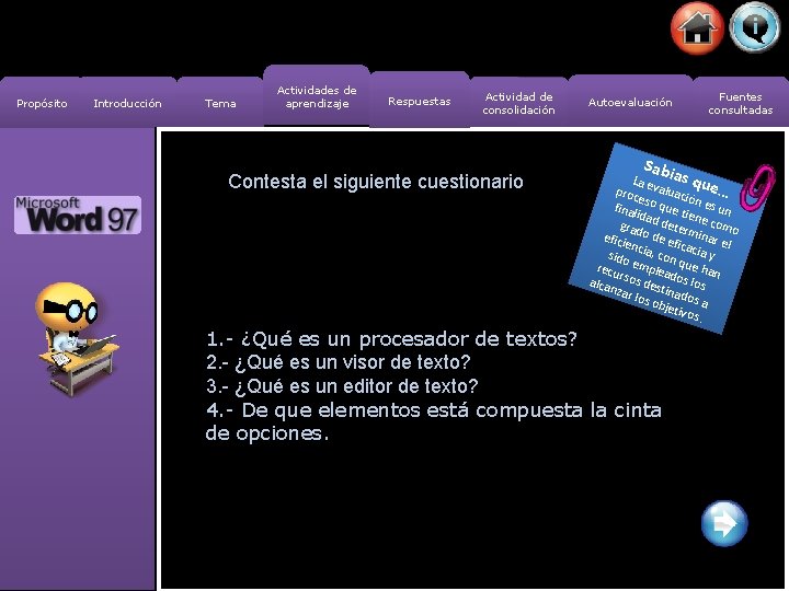 Propósito Introducción Tema Actividades de aprendizaje Respuestas Actividad de consolidación Contesta el siguiente cuestionario