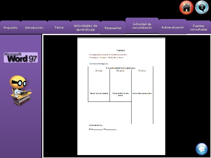 Propósito Introducción Tema Actividades de aprendizaje Respuestas Actividad de consolidación Autoevaluación Fuentes consultadas 