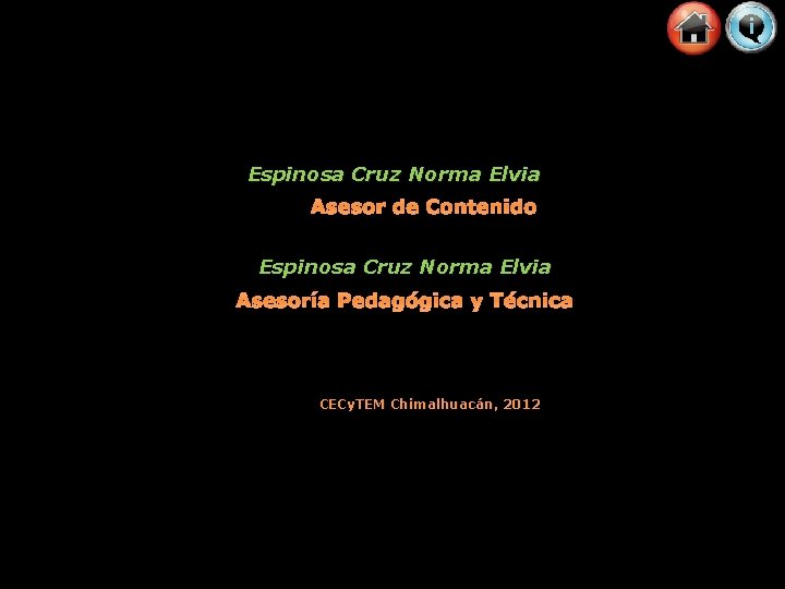 Espinosa Cruz Norma Elvia Asesor de Contenido Espinosa Cruz Norma Elvia Asesoría Pedagógica y