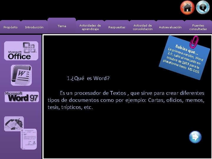 Propósito Introducción Tema Actividades de aprendizaje Respuestas Actividad de consolidación Autoevaluación Fuentes consultadas S