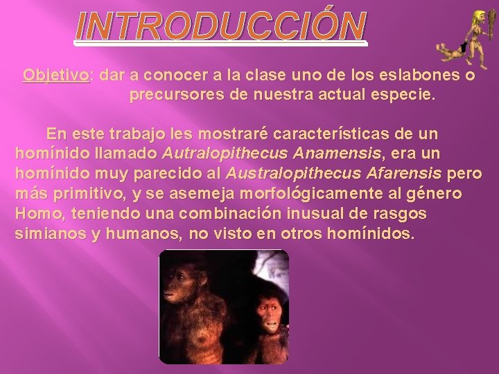 INTRODUCCIÓN Objetivo: dar a conocer a la clase uno de los eslabones o precursores
