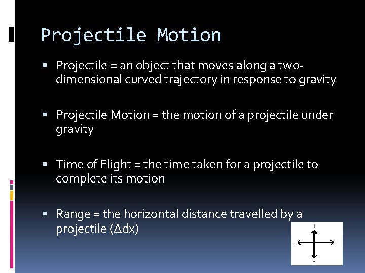 Projectile Motion Projectile = an object that moves along a twodimensional curved trajectory in