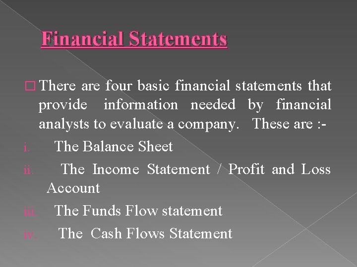 Financial Statements � There are four basic financial statements that provide information needed by