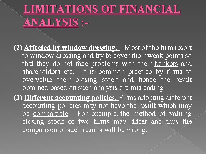 LIMITATIONS OF FINANCIAL ANALYSIS : (2) Affected by window dressing: Most of the firm