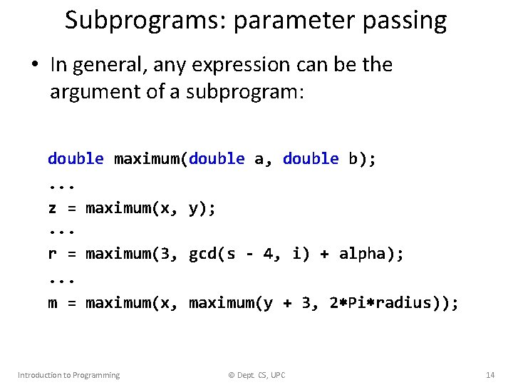 Subprograms: parameter passing • In general, any expression can be the argument of a