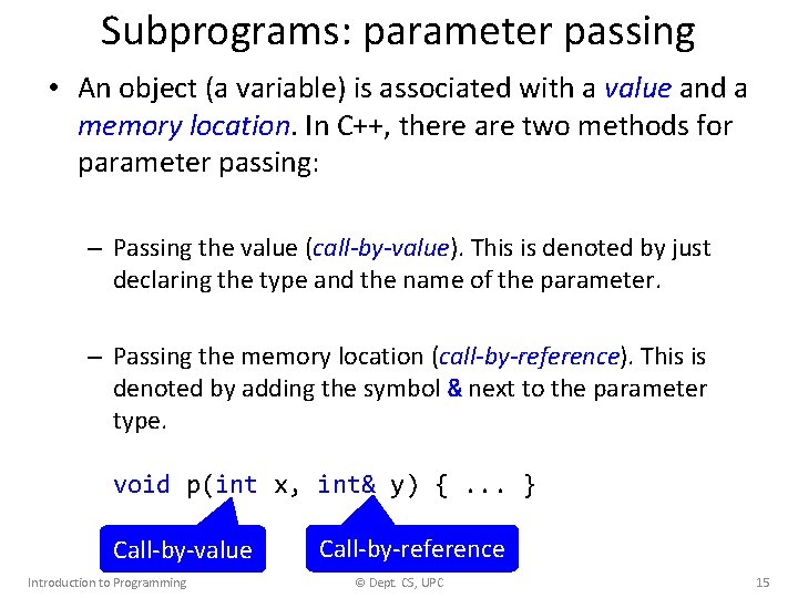 Subprograms: parameter passing • An object (a variable) is associated with a value and