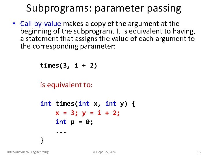 Subprograms: parameter passing • Call-by-value makes a copy of the argument at the beginning
