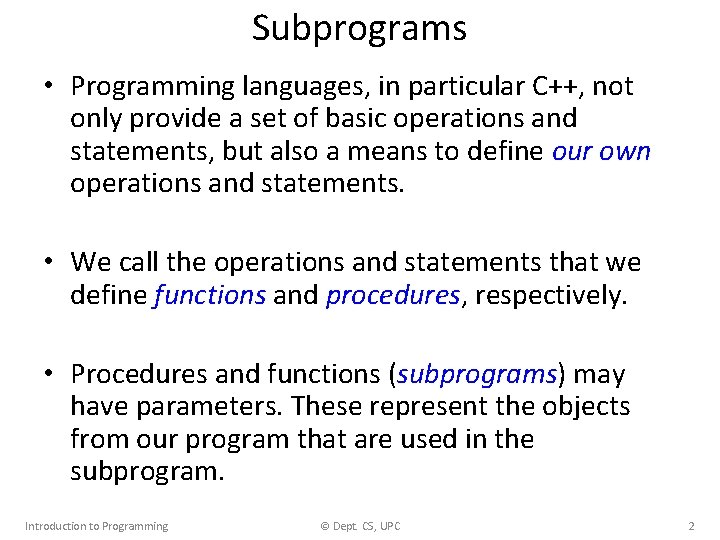 Subprograms • Programming languages, in particular C++, not only provide a set of basic