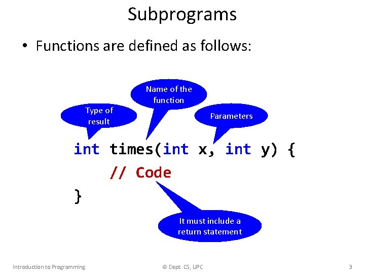 Subprograms • Functions are defined as follows: Type of result Name of the function