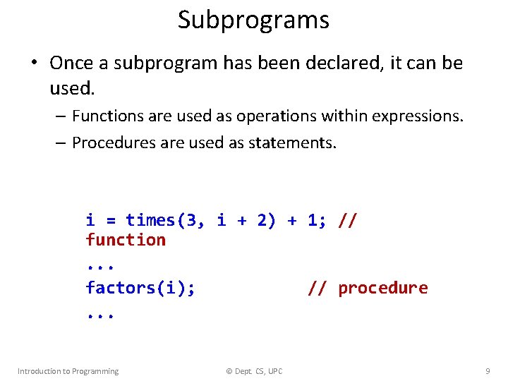Subprograms • Once a subprogram has been declared, it can be used. – Functions