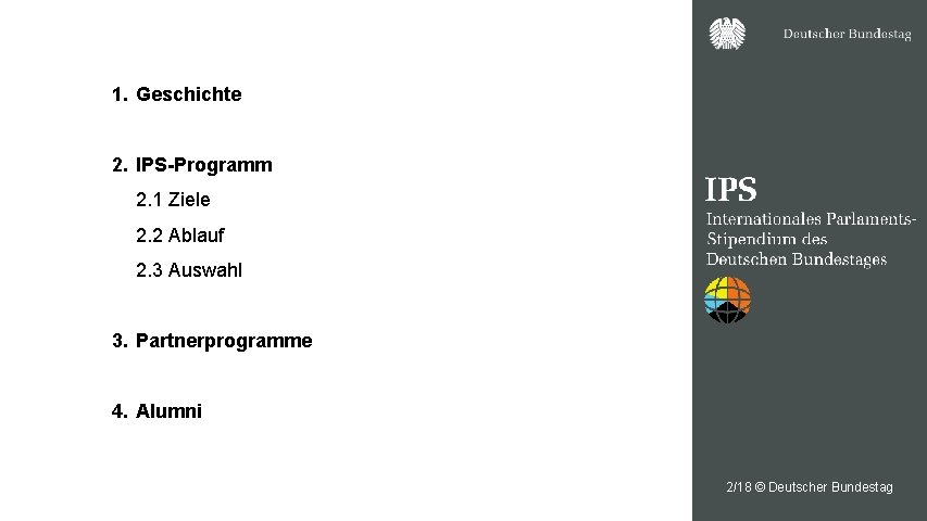 1. Geschichte 2. IPS-Programm 2. 1 Ziele 2. 2 Ablauf 2. 3 Auswahl 3.