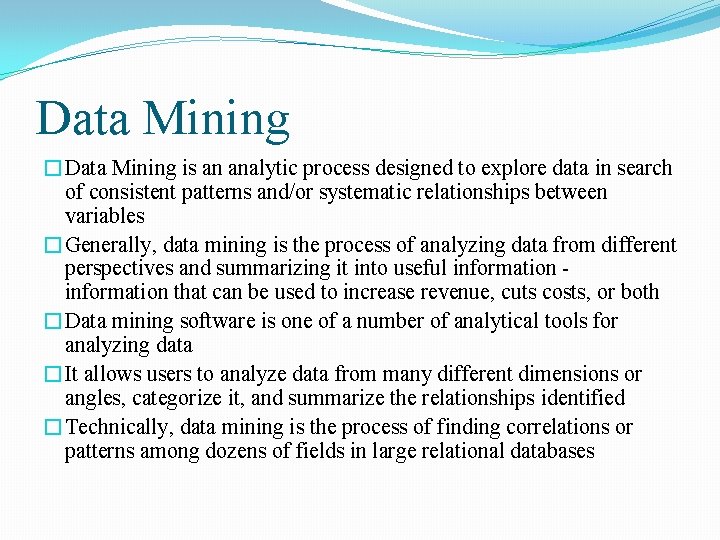 Data Mining �Data Mining is an analytic process designed to explore data in search Data Mining �Data Mining is an analytic process designed to explore data in search