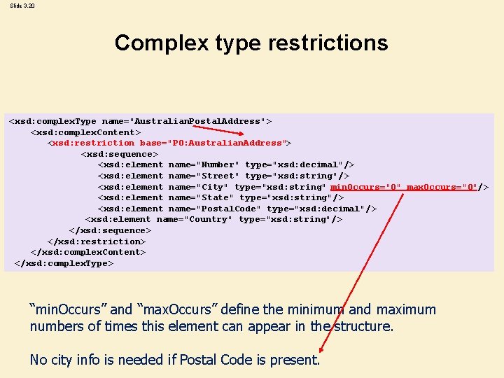 Slide 3. 20 Complex type restrictions <xsd: complex. Type name="Australian. Postal. Address"> <xsd: complex. Slide 3. 20 Complex type restrictions <xsd: complex. Type name="Australian. Postal. Address"> <xsd: complex.