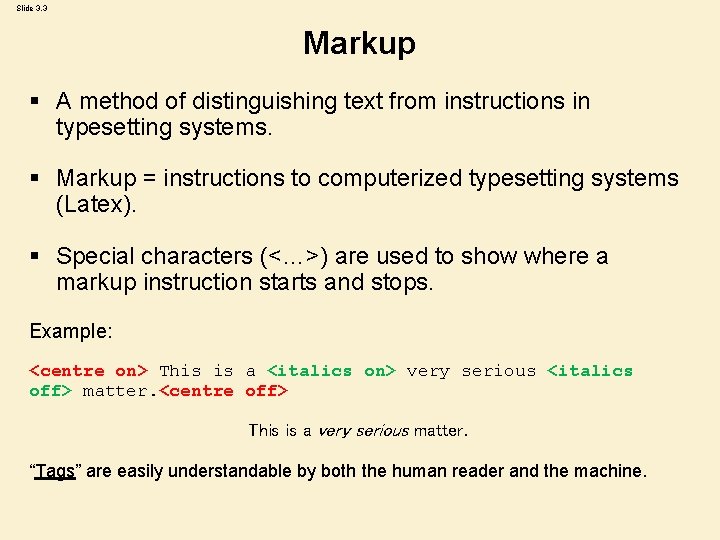 Slide 3. 3 Markup § A method of distinguishing text from instructions in typesetting Slide 3. 3 Markup § A method of distinguishing text from instructions in typesetting