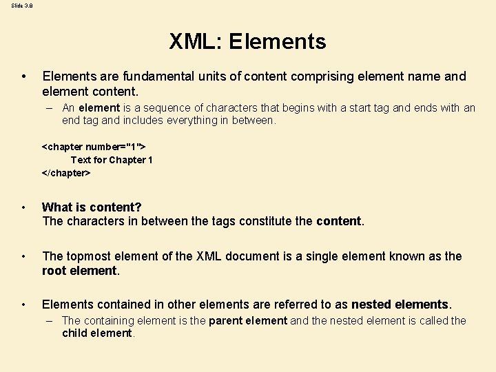 Slide 3. 8 XML: Elements • Elements are fundamental units of content comprising element Slide 3. 8 XML: Elements • Elements are fundamental units of content comprising element