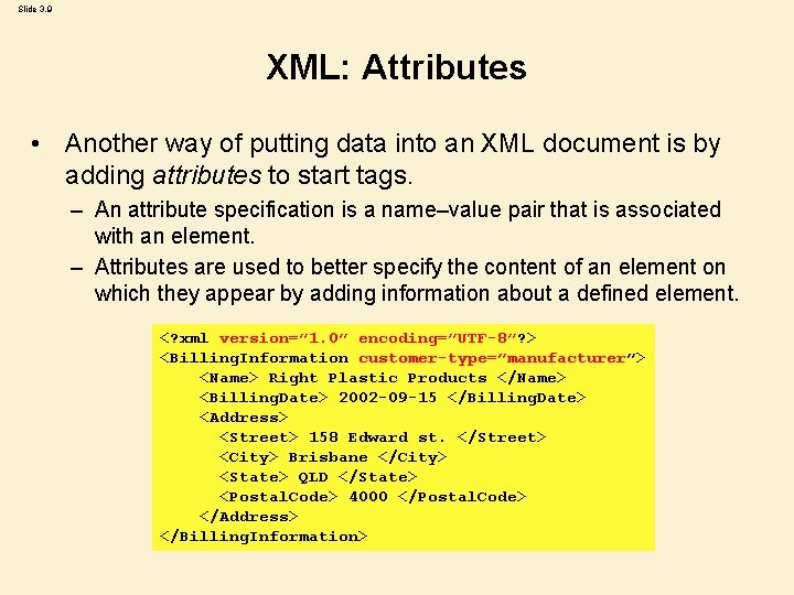 Slide 3. 9 XML: Attributes • Another way of putting data into an XML Slide 3. 9 XML: Attributes • Another way of putting data into an XML