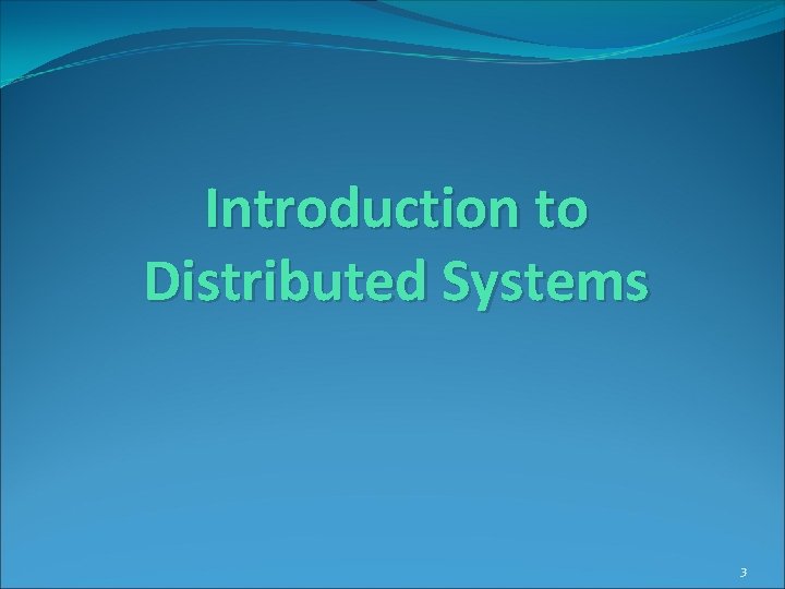 Introduction to Distributed Systems 3 