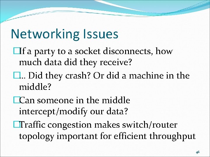 Networking Issues �If a party to a socket disconnects, how much data did they