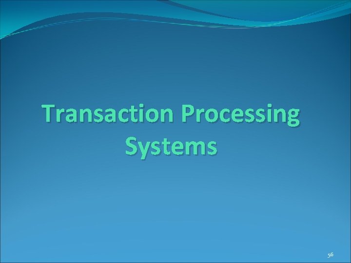Transaction Processing Systems 56 