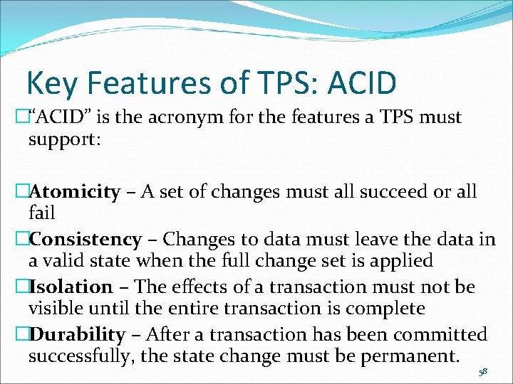 Key Features of TPS: ACID �“ACID” is the acronym for the features a TPS