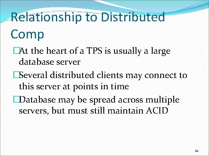 Relationship to Distributed Comp �At the heart of a TPS is usually a large
