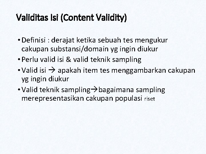 Validitas Isi (Content Validity) • Definisi : derajat ketika sebuah tes mengukur cakupan substansi/domain