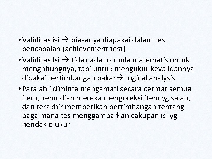  • Validitas isi biasanya diapakai dalam tes pencapaian (achievement test) • Validitas Isi