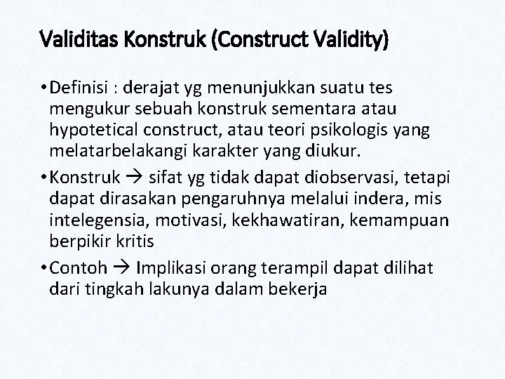 Validitas Konstruk (Construct Validity) • Definisi : derajat yg menunjukkan suatu tes mengukur sebuah