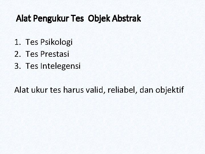 Alat Pengukur Tes Objek Abstrak 1. Tes Psikologi 2. Tes Prestasi 3. Tes Intelegensi