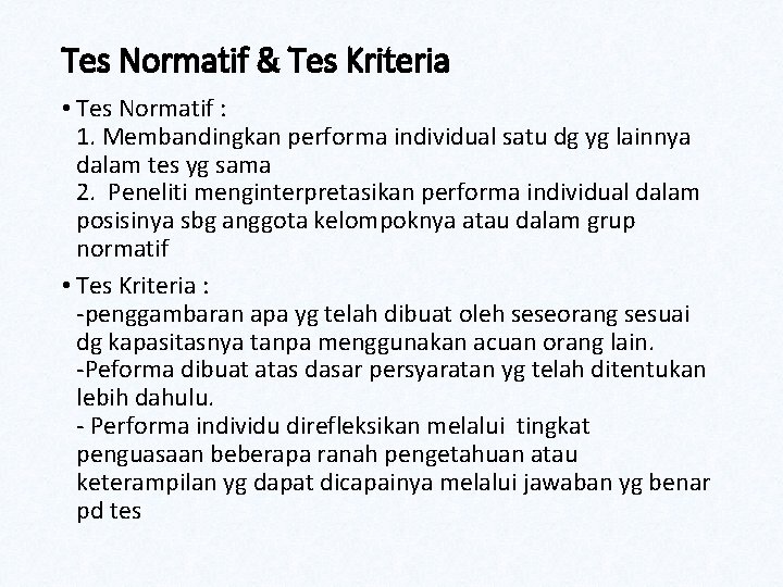 Tes Normatif & Tes Kriteria • Tes Normatif : 1. Membandingkan performa individual satu