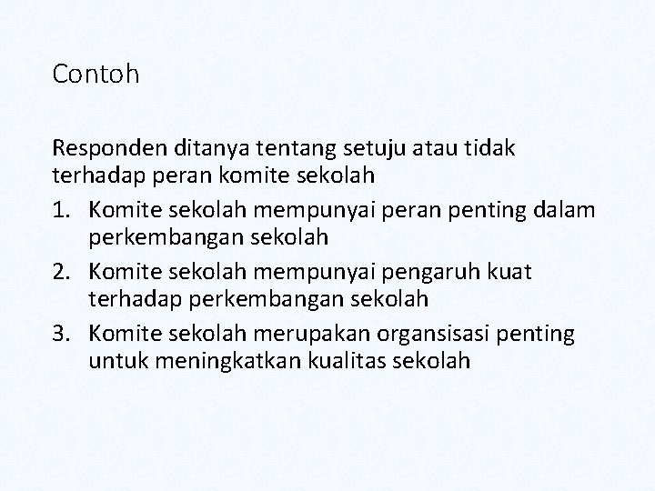 Contoh Responden ditanya tentang setuju atau tidak terhadap peran komite sekolah 1. Komite sekolah