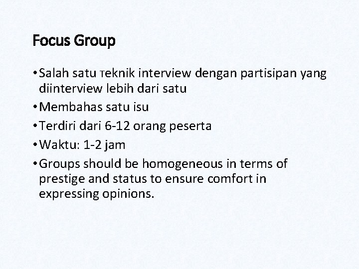 Focus Group • Salah satu Teknik interview dengan partisipan yang diinterview lebih dari satu