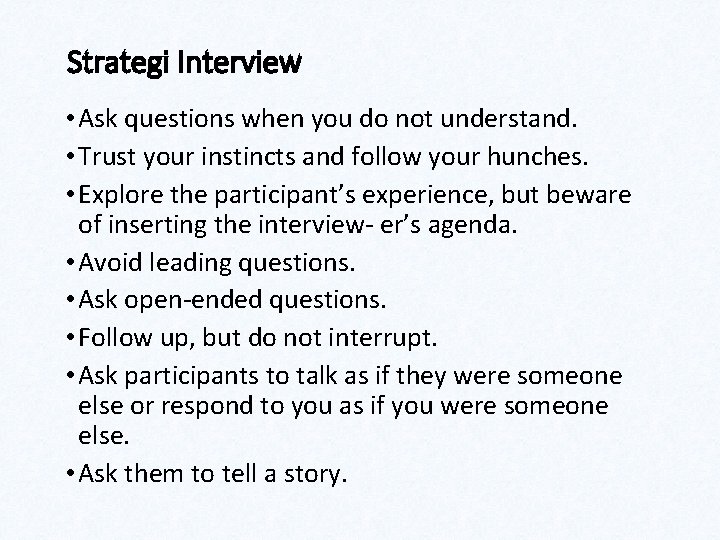 Strategi Interview • Ask questions when you do not understand. • Trust your instincts