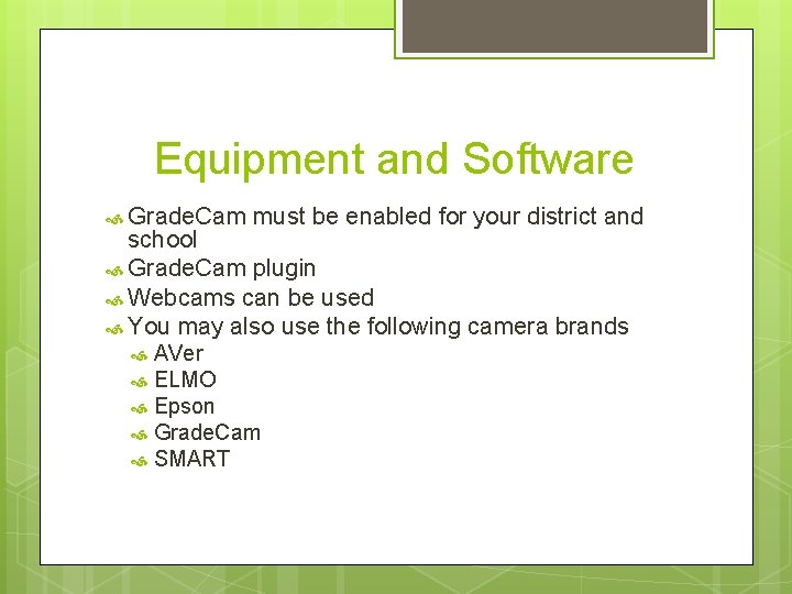 Equipment and Software Grade. Cam must be enabled for your district and school Grade.