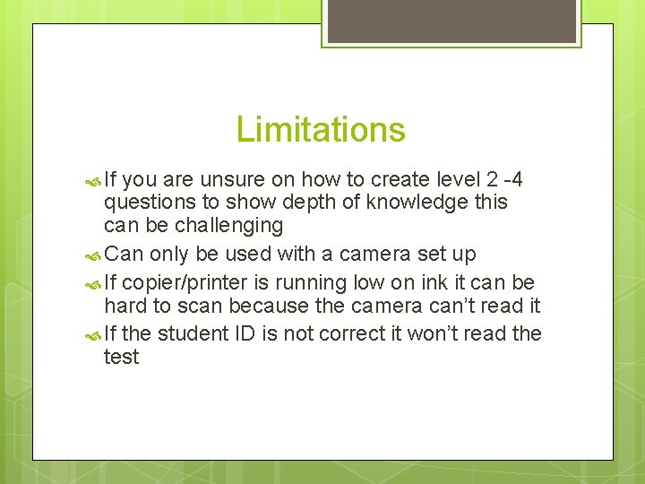 Limitations If you are unsure on how to create level 2 -4 questions to