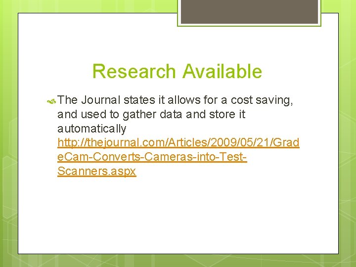Research Available The Journal states it allows for a cost saving, and used to