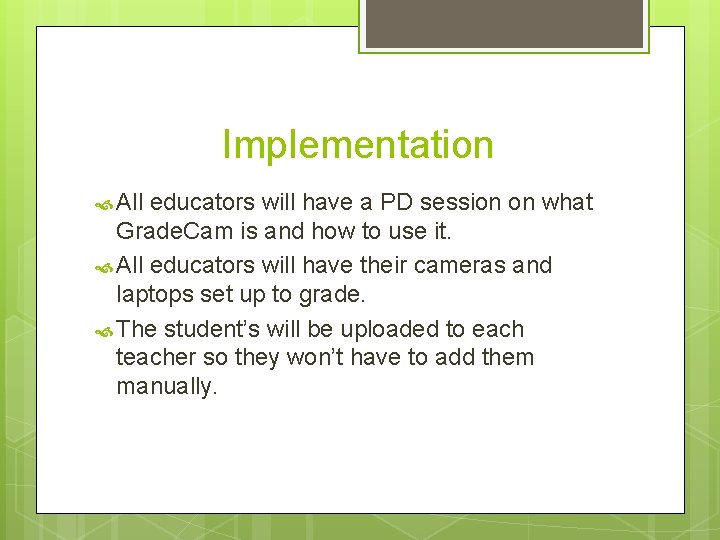 Implementation All educators will have a PD session on what Grade. Cam is and