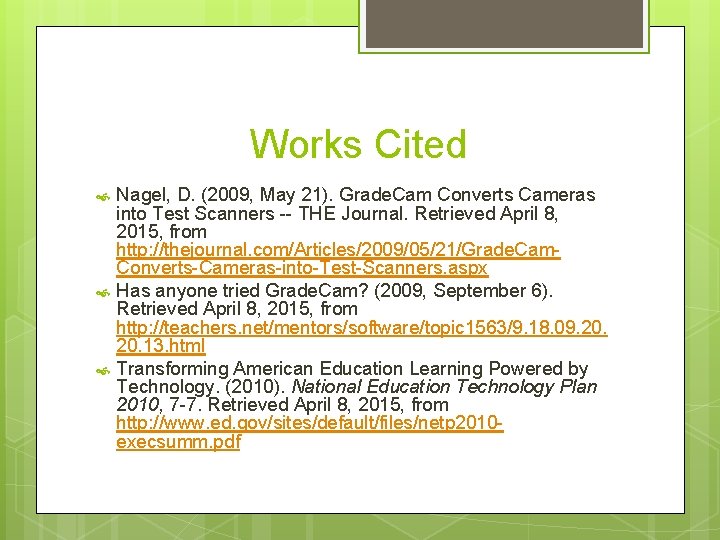 Works Cited Nagel, D. (2009, May 21). Grade. Cam Converts Cameras into Test Scanners