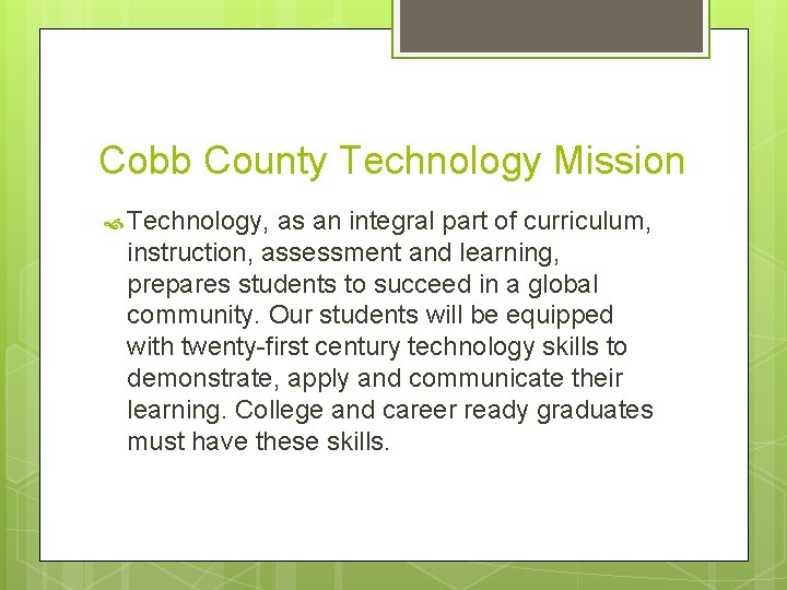 Cobb County Technology Mission Technology, as an integral part of curriculum, instruction, assessment and