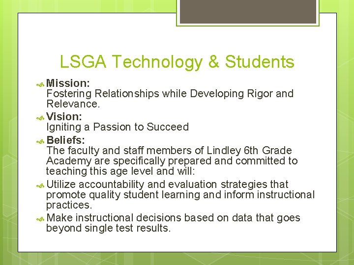 LSGA Technology & Students Mission: Fostering Relationships while Developing Rigor and Relevance. Vision: Igniting