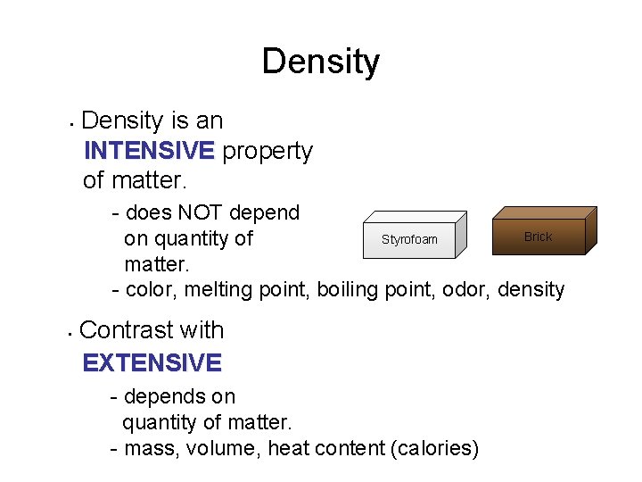Density • Density is an INTENSIVE property of matter. - does NOT depend Brick